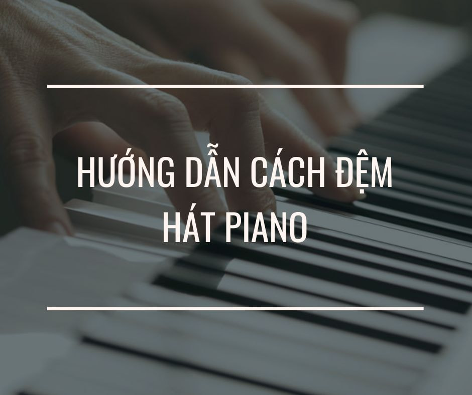 huong-dan-cach-dem-hat-piano